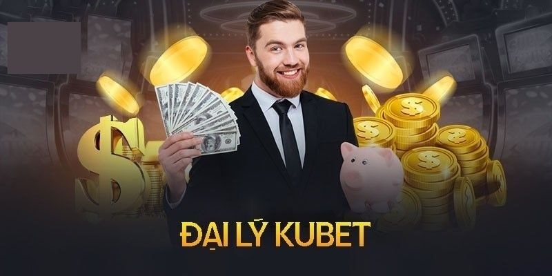 Điều kiện cần và đủ khi trở thành đại lý Kubet
