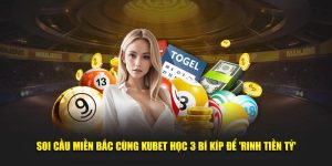 Tìm hiểu soi cầu miền Bắc rinh tiền tỷ Kubet