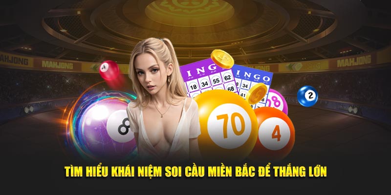 Tìm hiểu khái niệm soi cầu miền Bắc