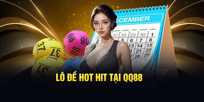 Loại hình lô đề hot hit tại QQ88