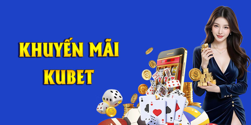 Cách nhận khuyến mãi Kubet đơn giản