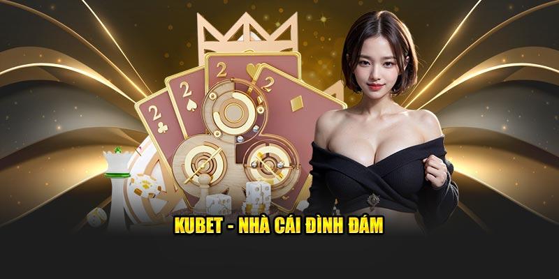 Giới thiệu kubet với những sảnh game