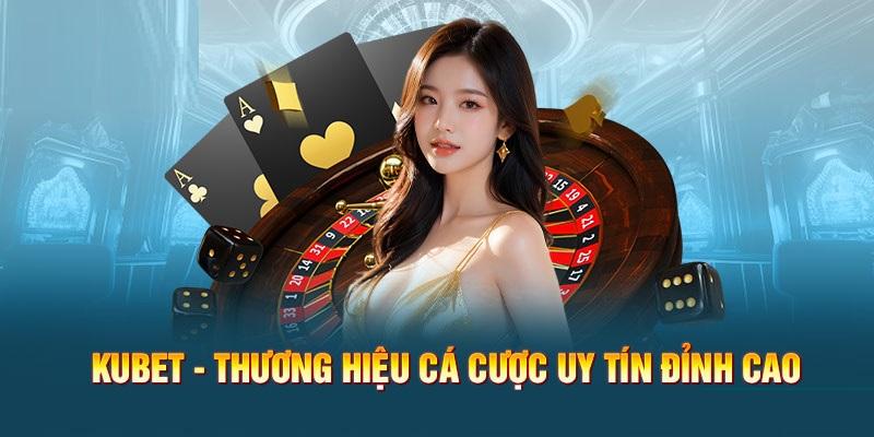 Giới thiệu Kubet với những ưu điểm