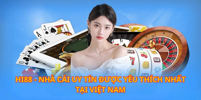 Hi88 luôn có chỗ đứng vững chắc khi ra mắt