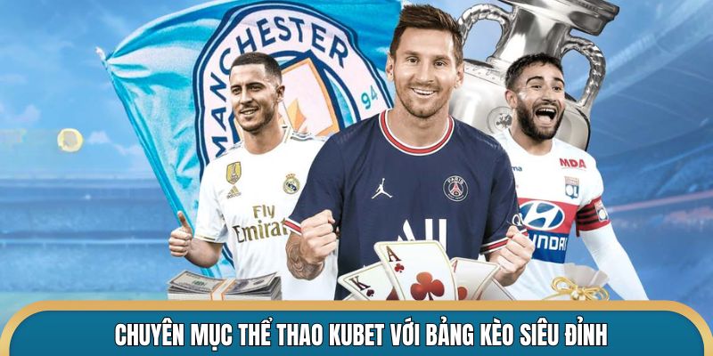 Tỷ lệ kèo thể thao Kubet đa dạng
