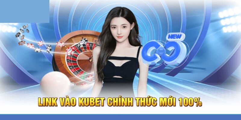 Link vào kubet thay thế không chặn