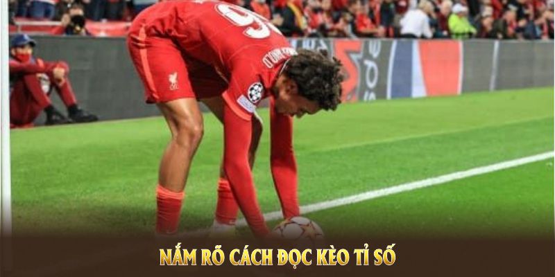 Nắm rõ cách đọc kèo tỉ số tại Kubet